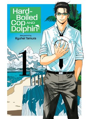 cover image of Hard-Boiled Cop and Dolphin, Volume 1